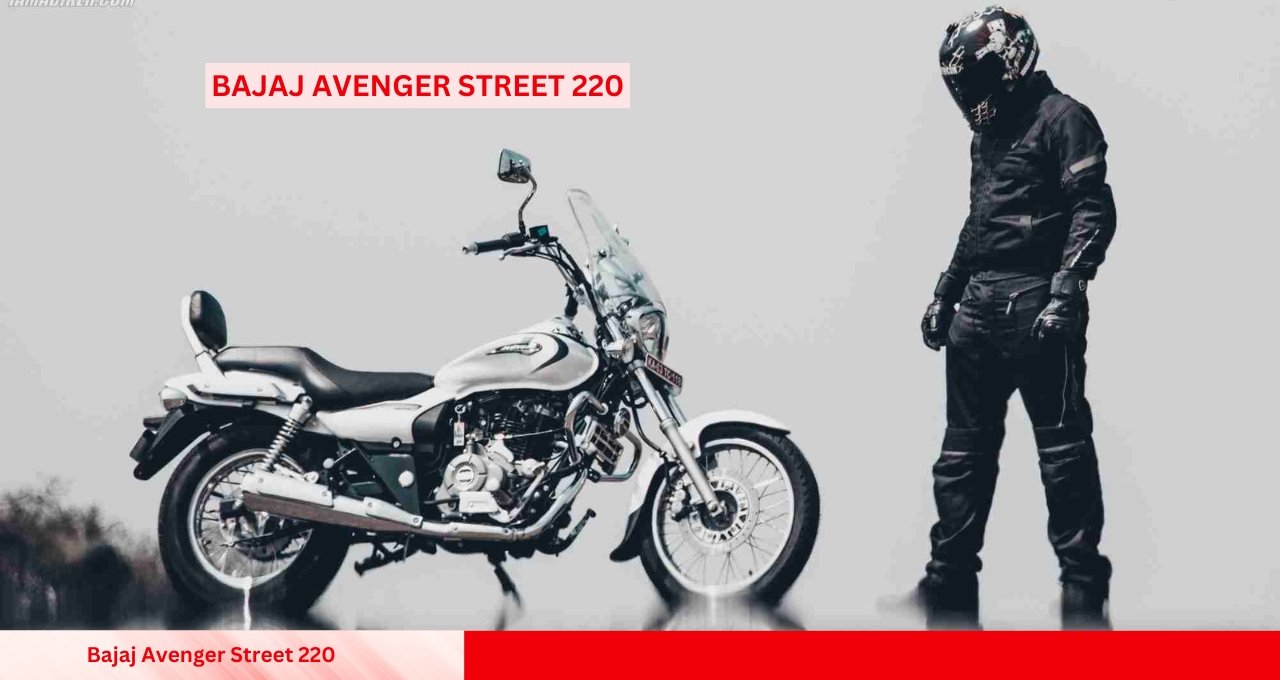 Bajaj Avenger Street 220 A Stylish and Powerful Cruiser for Everyone