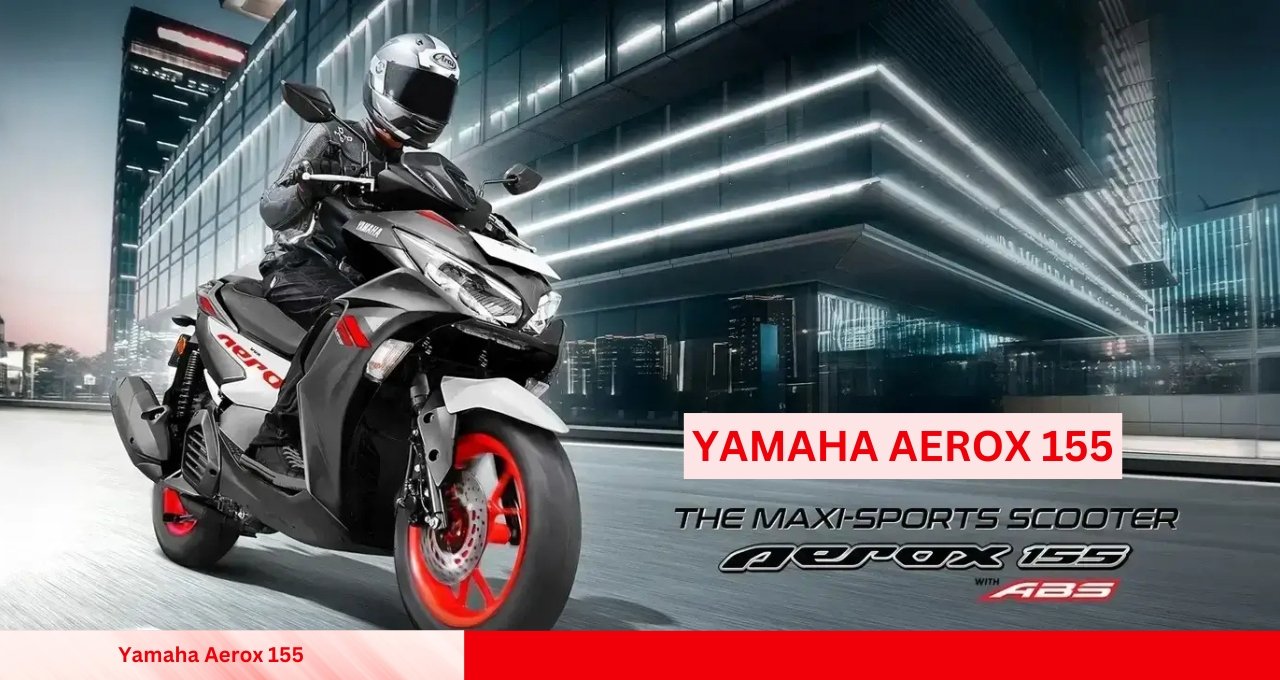 Yamaha Aerox 155: The Ultimate Power-Packed Scooter with a Sporty Edge