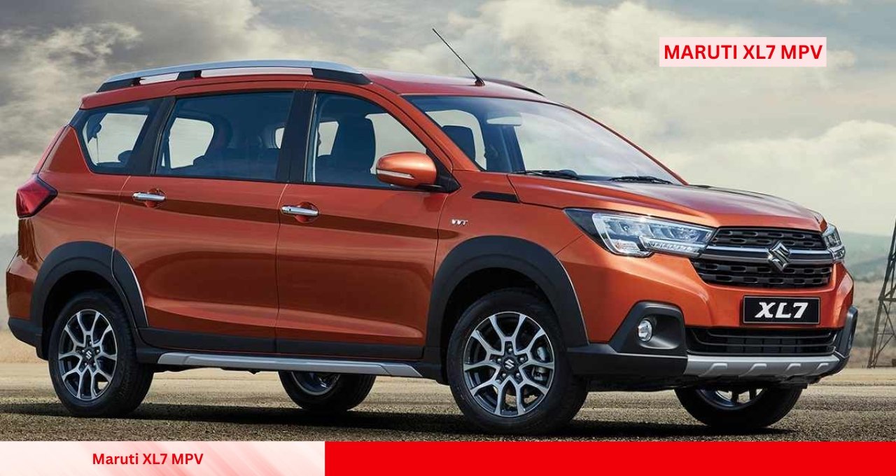 Maruti XL7 MPV: A Powerful & Affordable Four-Wheeler for Indian Roads