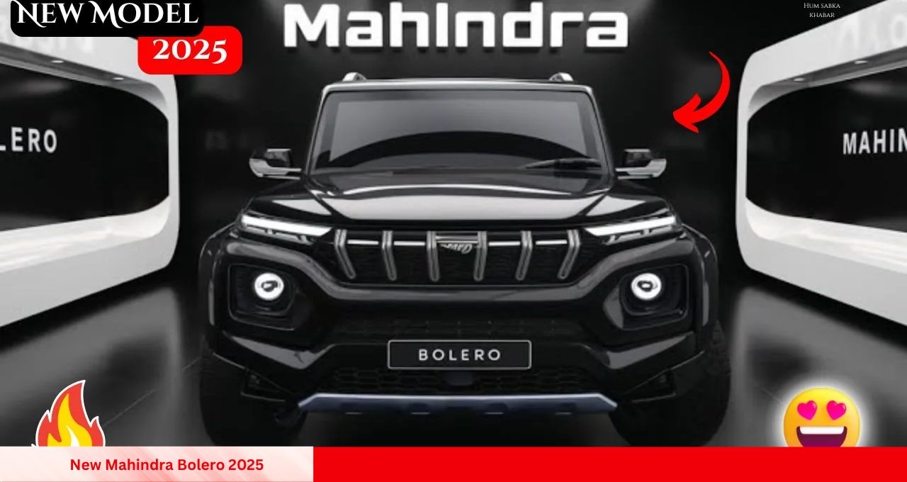 The New Mahindra Bolero 2025: A Powerful and Affordable SUV That Rivals the Fortuner