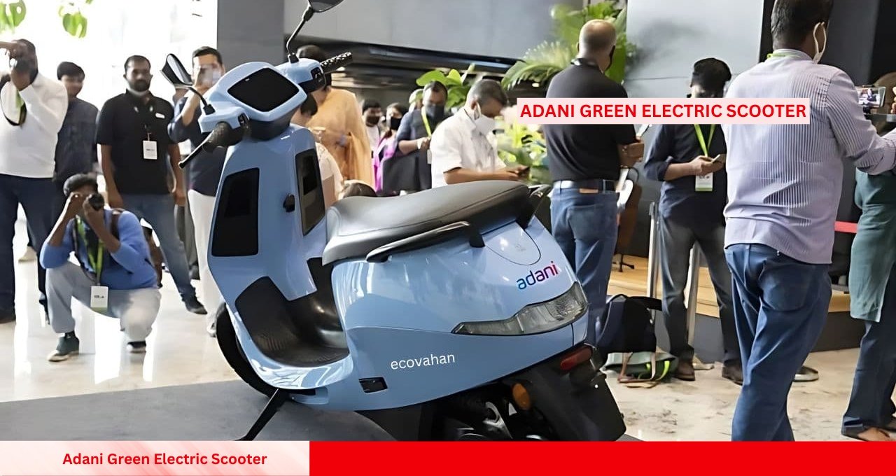 Adani Green Electric Scooter: The Future of Affordable EVs in India