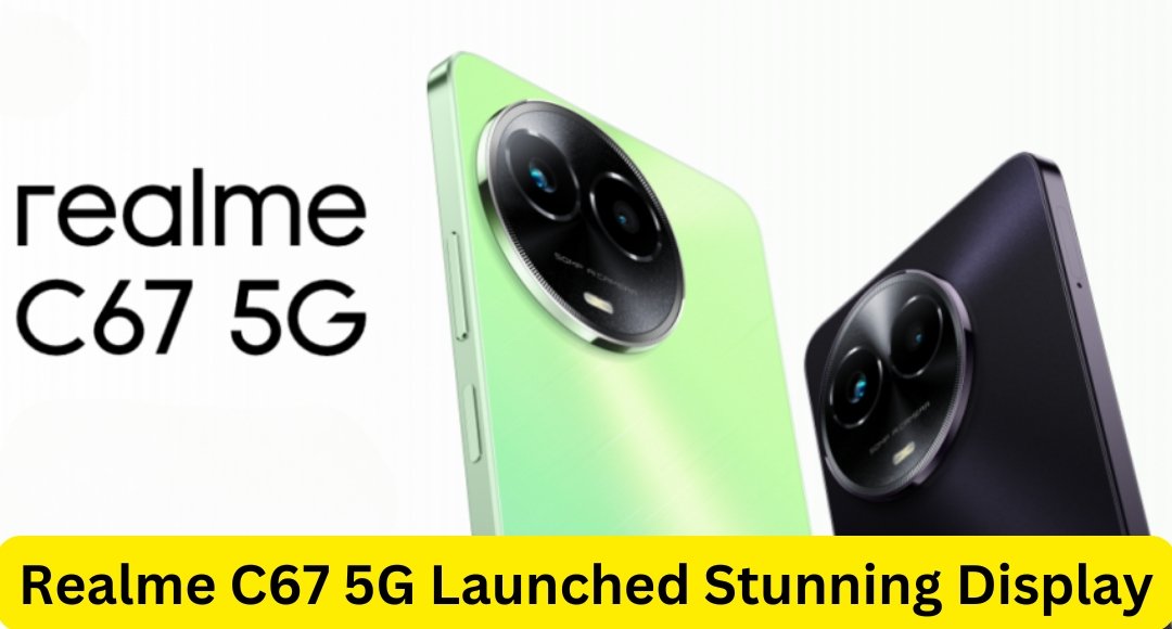 Realme C67 5G Launched Stunning Display