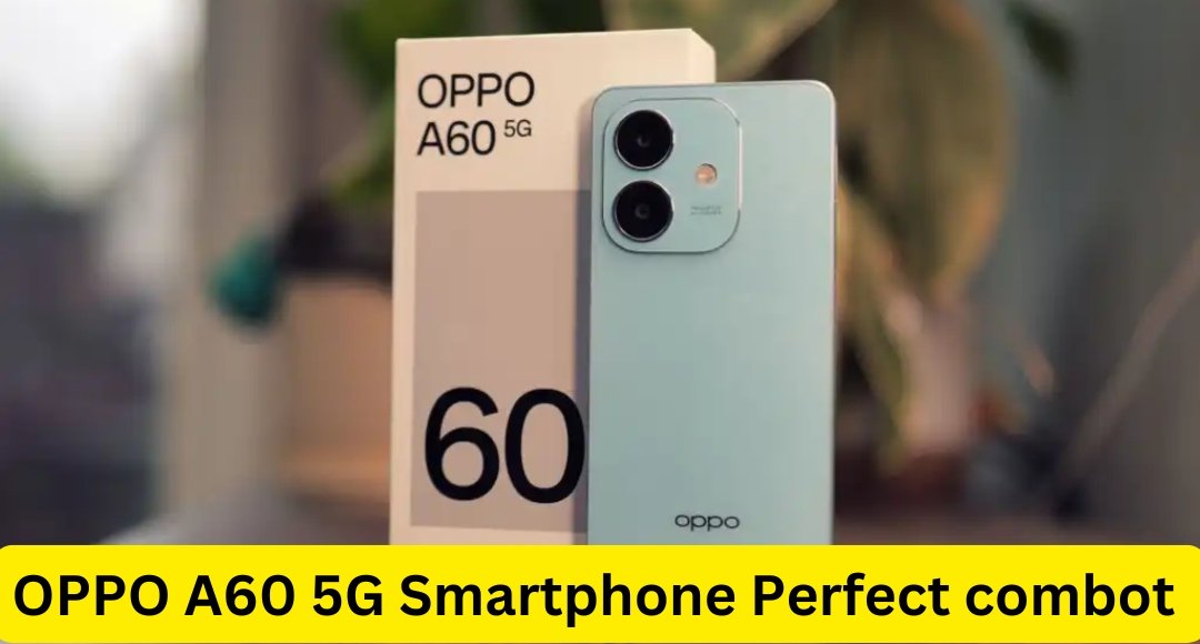 OPPO A60 5G Smartphone Perfect combo of great camera and battery at ₹14,999