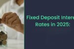 Fixed Deposit Alert, Important Changes in 2025 Interest Rates You Must Know