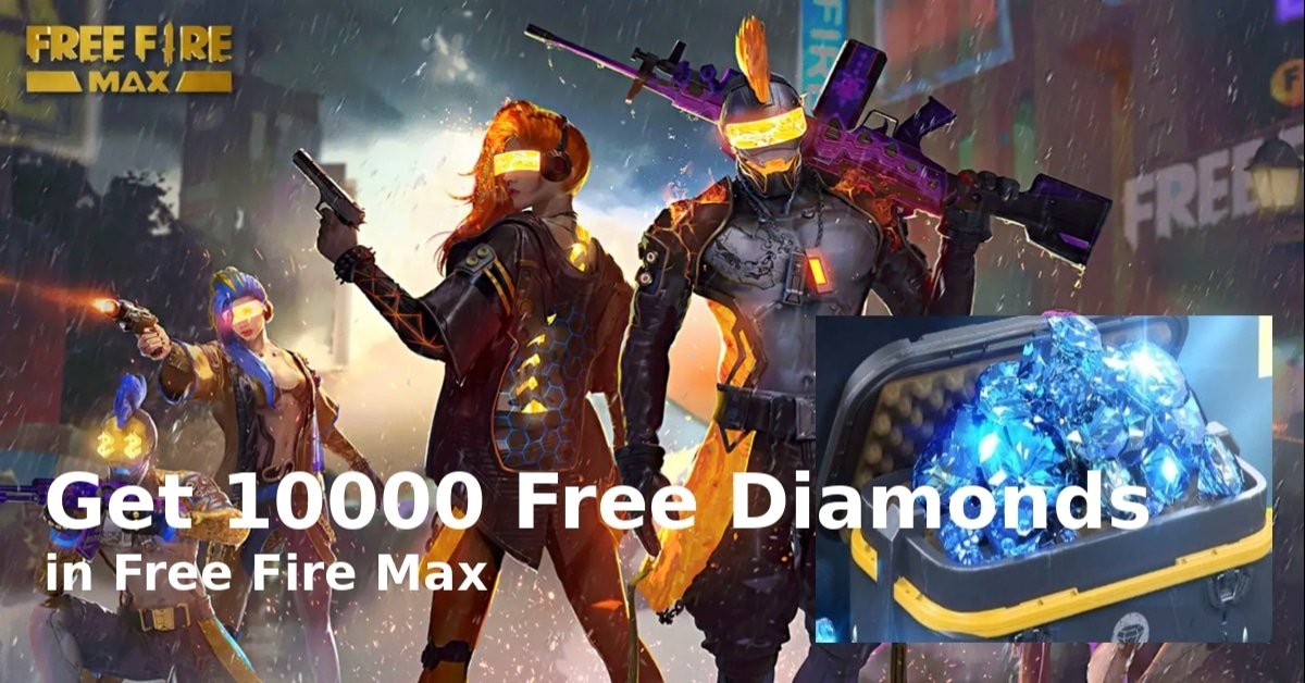 Get 10000 Free Diamonds in Free Fire Max