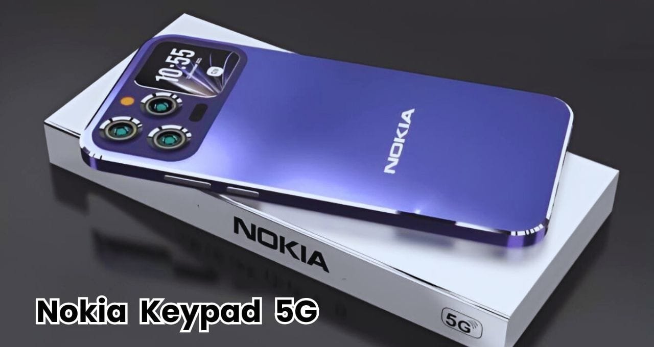 Nokia Keypad 5G फोन लॉन्च, प्रीमियम फीचर्स और पावरफुल बैटरी के साथ करें खरीदारी!