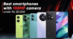 Best Latest 108MP Camera Phones Under ₹20000