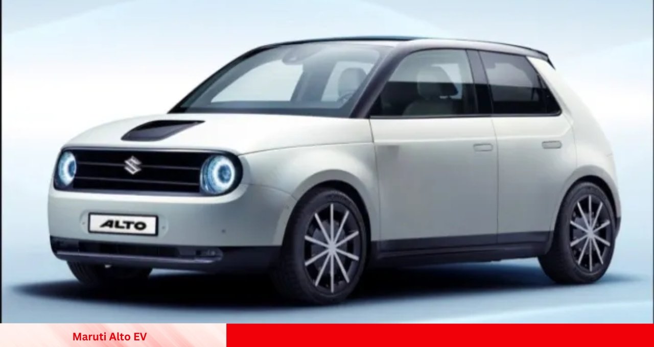 सस्ती कीमत में जबरदस्त रेंज और लग्जरी इंटीरियर वाली इलेक्ट्रिक कार Maruti Alto EV
