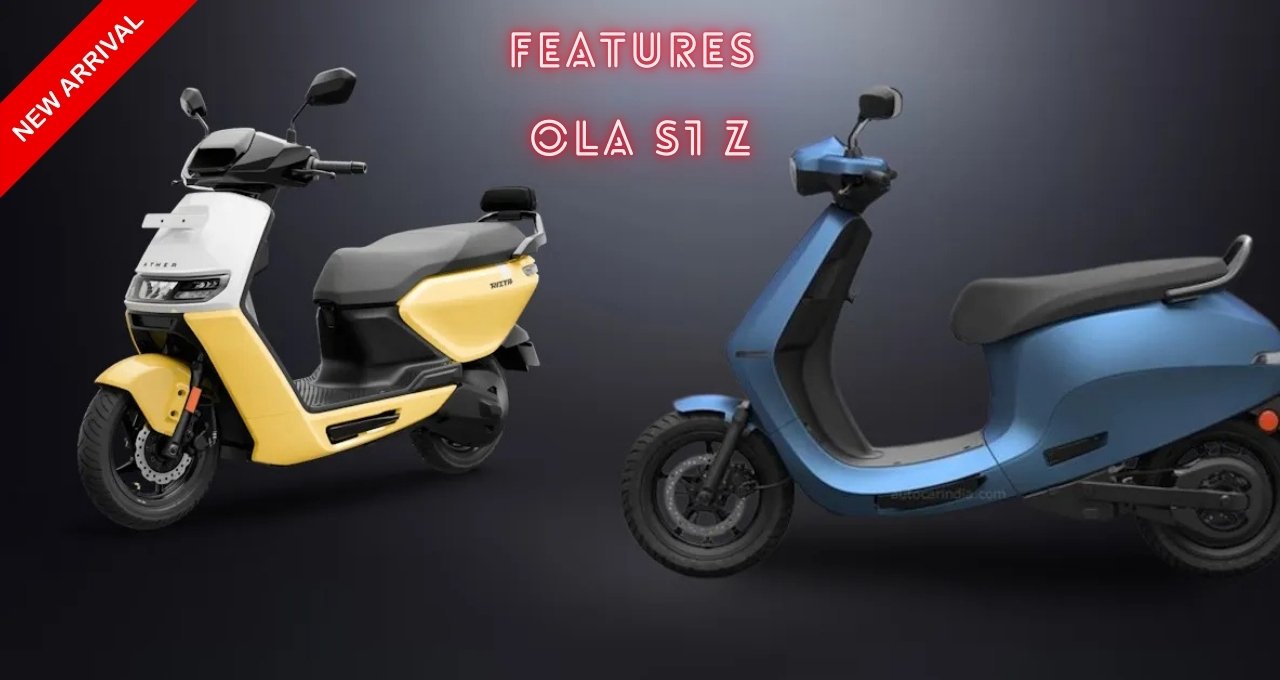 तगड़ी स्पीड और कम कीमत वाली OLA S1 Z को लाए मात्र 70 हजार मे, जाने फीचर्स