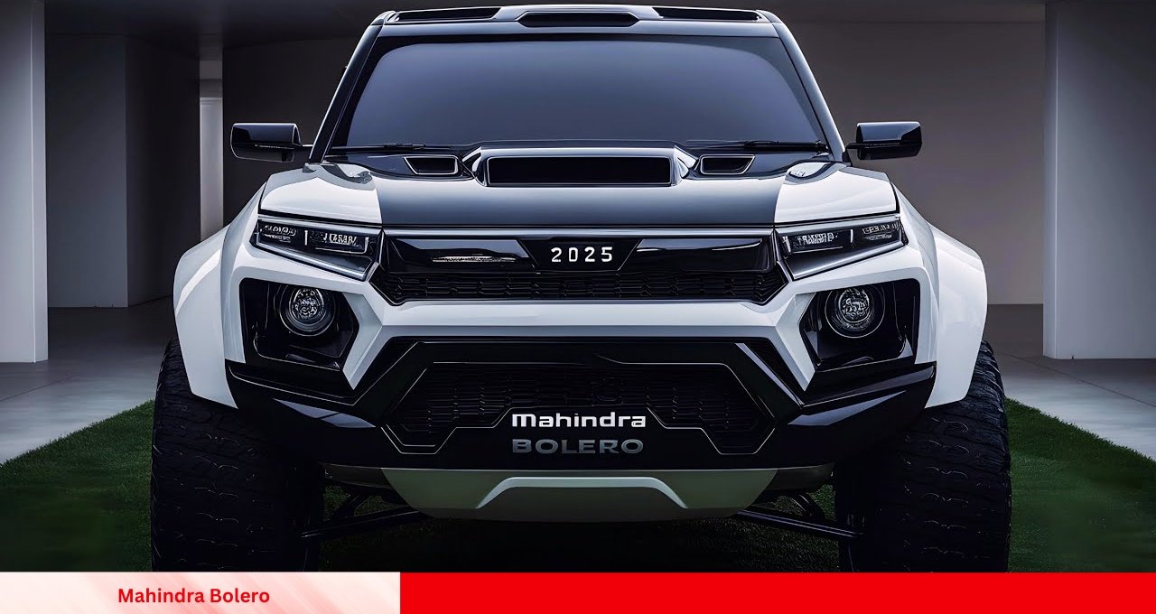 2025 में धूम मचाने आ रही है Mahindra Bolero लग्जरी लुक, पावरफुल इंजन और धमाकेदार फीचर्स के साथ