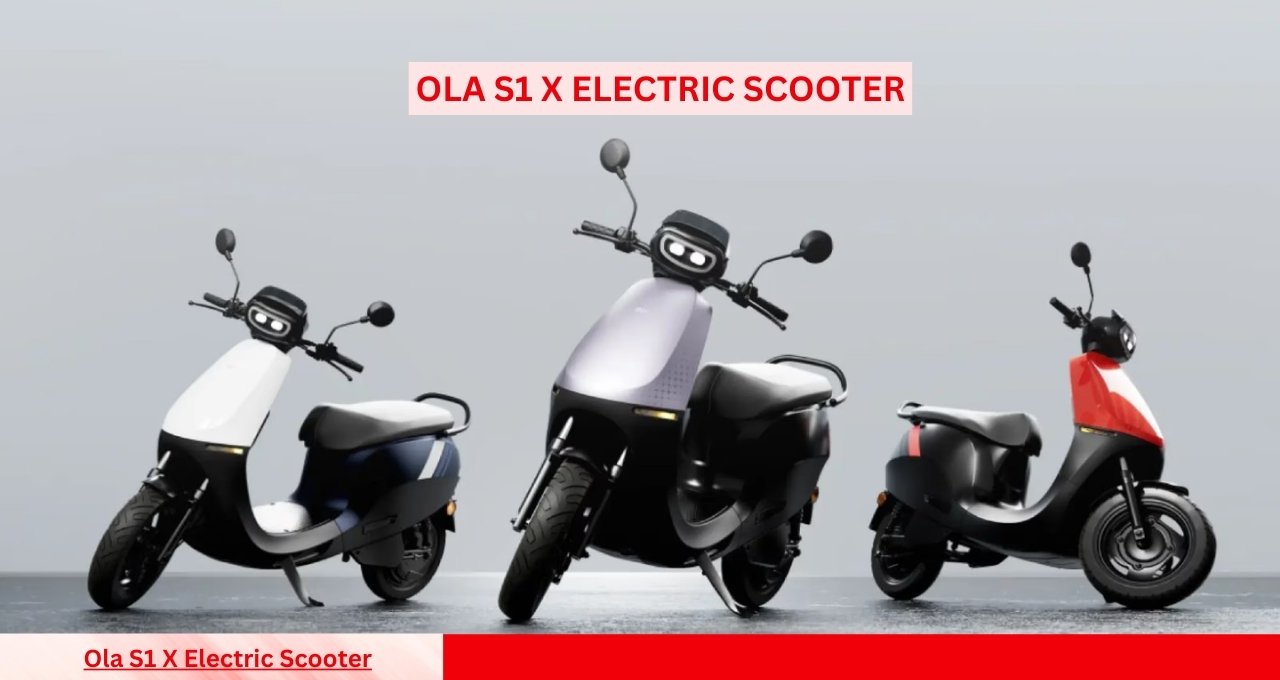 Ola S1 X Electric Scooter अब EMI प्लान के साथ खरीदें अपनी पसंदीदा स्कूटी