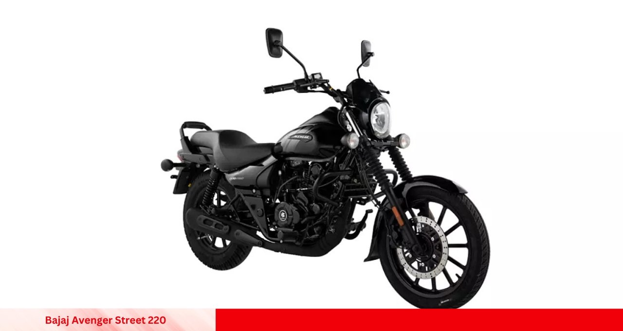 2025 Bajaj Avenger Street 220 हर किसी के लिए परफेक्ट क्रूजर बाइक