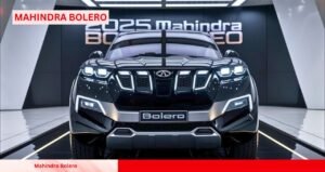 2025 में धूम मचाने आ रही है Mahindra Bolero लग्जरी लुक, पावरफुल इंजन और धमाकेदार फीचर्स के साथ