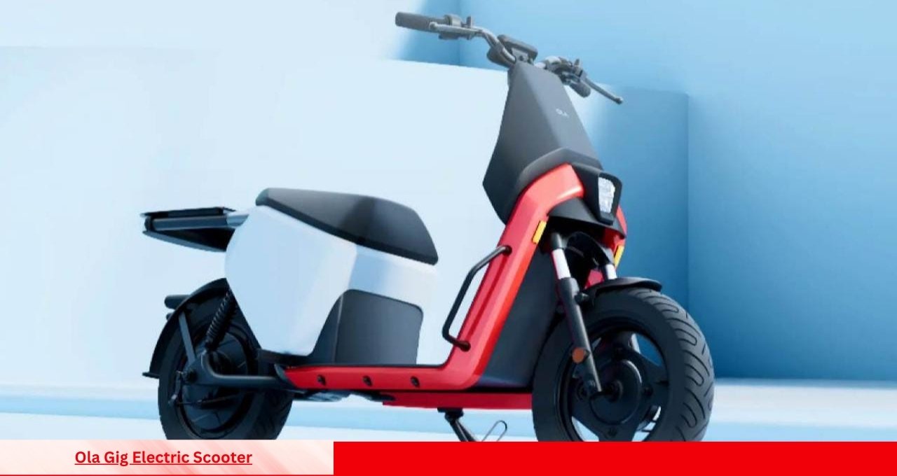 OLA का सबसे सस्ता इलेक्ट्रिक स्कूटर सिर्फ ₹4,000 देकर ले जाएं Ola Gig Electric Scooter जानिए पूरी डिटेल