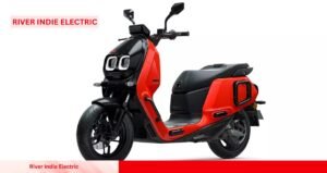 River Indie Electric Scooter दमदार रेंज और EMI प्लान के साथ खरीदें अपनी पसंदीदा इलेक्ट्रिक स्कूटर