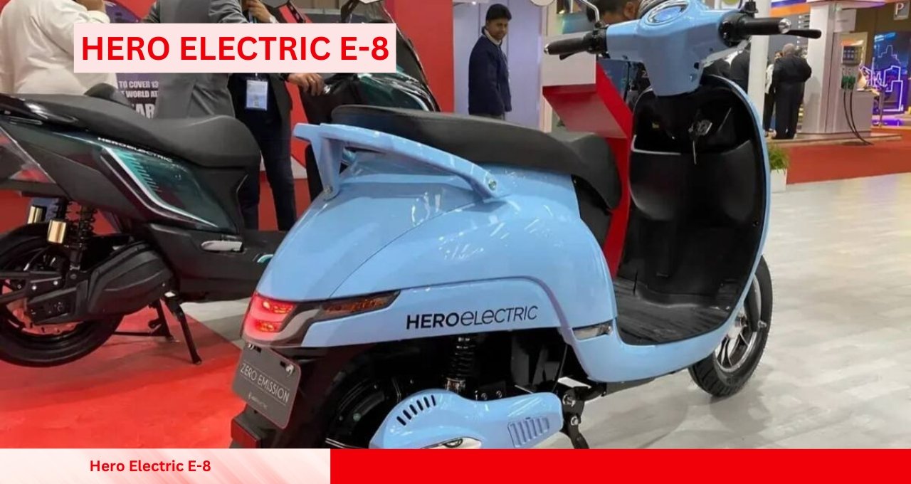 80KM की शानदार रेंज और यूनिक डिजाइन के साथ Hero Electric E-8 इलेक्ट्रिक स्कूटर लॉन्च