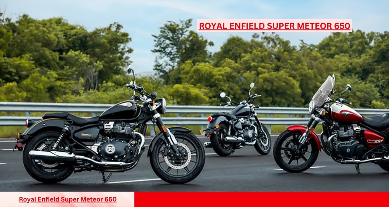 Royal Enfield Super Meteor 650 क्यों यह क्रूजर बाइक बनी हर राइडर की पहली पसंद