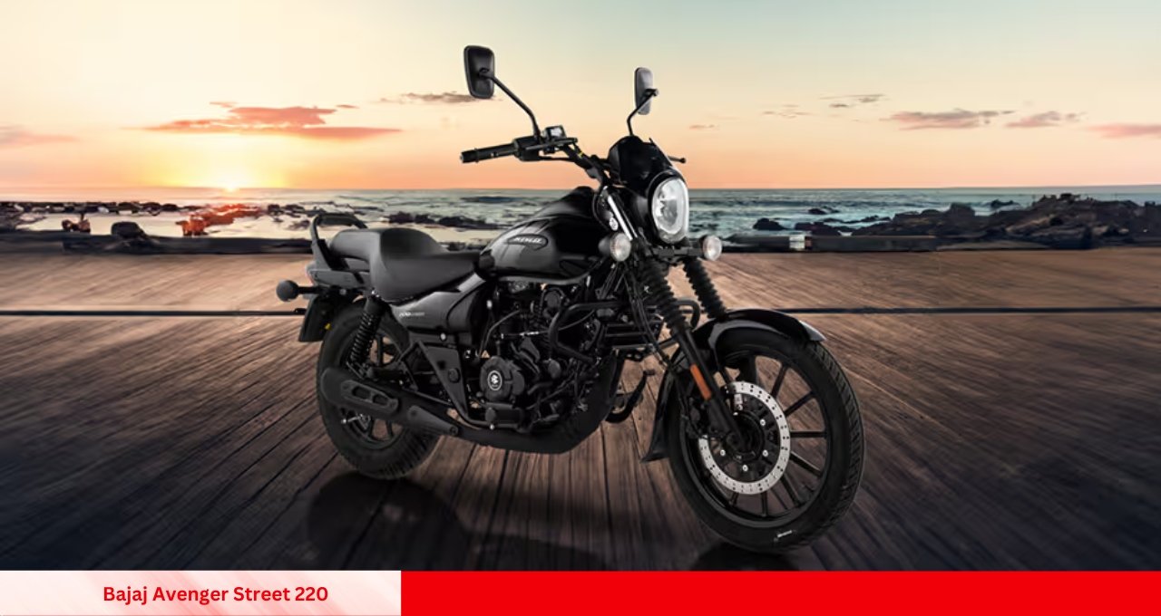 2025 Bajaj Avenger Street 220 हर किसी के लिए परफेक्ट क्रूजर बाइक