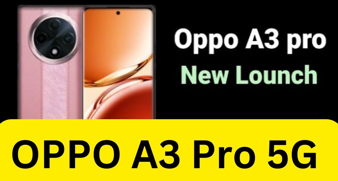 सस्ते में गेमिंग का मजा OPPO A3 Pro 5G दमदार बैटरी और प्रोसेसर के साथ