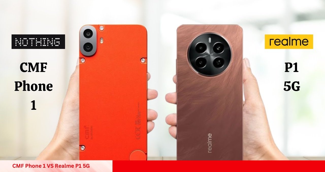 CMF Phone 1 VS Realme P1 5G कौन है बेस्ट बजट 5G स्मार्टफोन जानें पूरी डिटेल