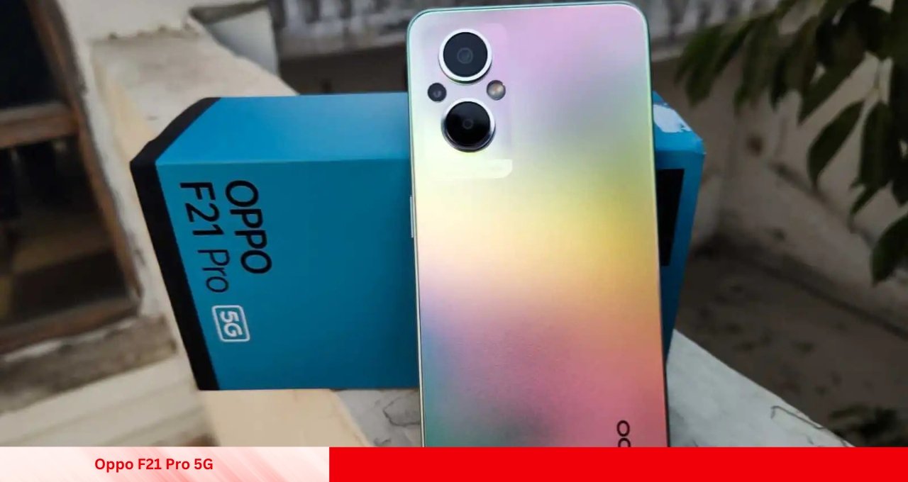 Oppo F21 Pro 5G स्टाइलिश लुक और पावरफुल बैटरी के साथ जबरदस्त कैमरा