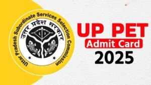 UPSSSC PET एडमिट कार्ड 2025: ऐसे करें डाउनलोड, जानें परीक्षा की पूरी जानकारी