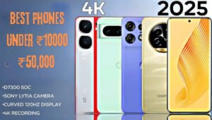Best Phones Under ₹10000 to ₹50,000 in 2025: अगर नया फोन लेना है 2025 में, तो यही हैं हर बजट के बेस्ट ऑप्शन