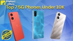 Flipkart Diwali 2025: 10,000 रुपये के तहत Top 7 5G स्मार्टफोन