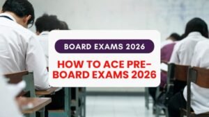 How To Ace 2026 Board Exams: टॉपर्स जैसी तैयारी, आम गलतियों से बचाव और हाई स्कोर का पूरा प्लान