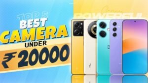 Top 5 Best Camera Phone Under 20000 जो गेमिंग में भी हैं दमदार