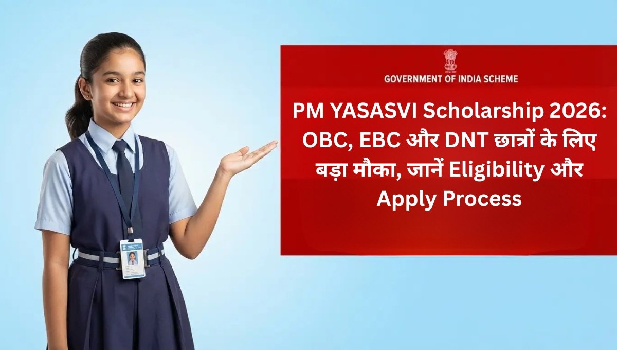 PM YASASVI Scholarship 2026: OBC, EBC और DNT छात्रों के लिए बड़ा मौका, जानें Eligibility और Apply Process