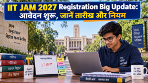 IIT JAM 2027 Registration Big Update: आवेदन शुरू, जानें तारीख और नियम