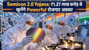 Semicon 2.0 Yojana और ₹1.27 लाख करोड़ का Semiconductor Mission